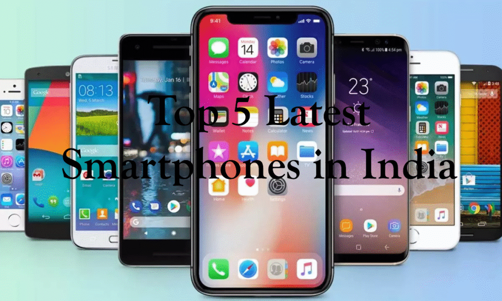 Top 5 Latest Smartphones in India